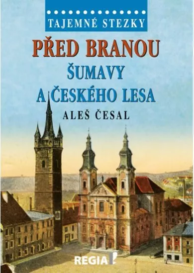 Tajemné stezky - Před branou Šumavy a Českého lesa - 2.vydání