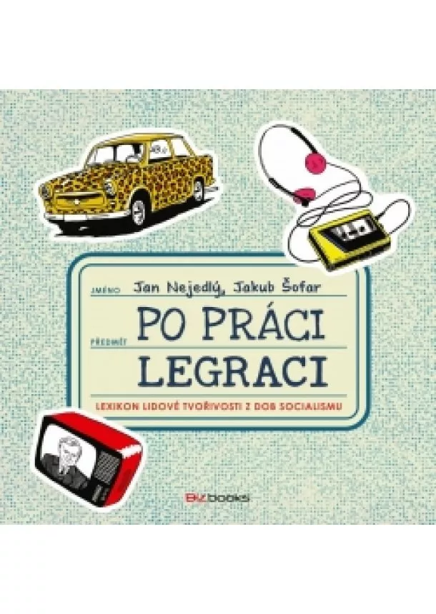 Jan Nejedlý, Jakub Šofar - Po práci legraci