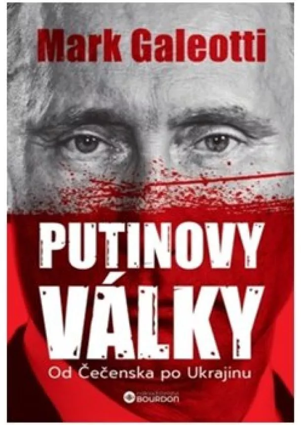 Mark Galeotti - Putinovy války - Od Čečenska po Ukrajinu