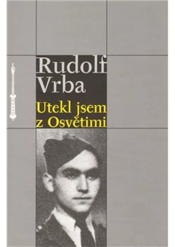 Rudolf Vrba - Utekl jsem z Osvětimi