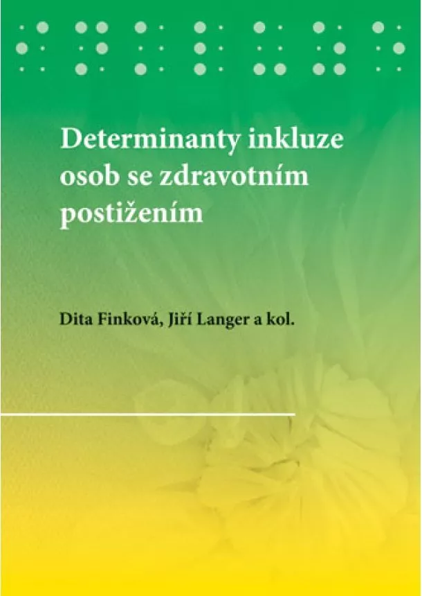 Dita Finková, Jiří Langer a kolektív autorov - Determinanty inkluze osob se zdravotním postižením