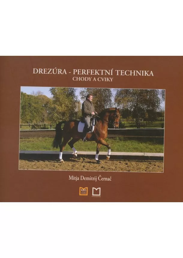 Mitja Demitrij Černač   - Drezúra - Perfektní technika, chody a cviky