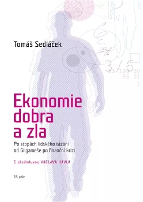 Tomáš Sedláček - Ekonomie dobra a zla - Po stopách lidského tázání od Gilgameše po finanční krizi