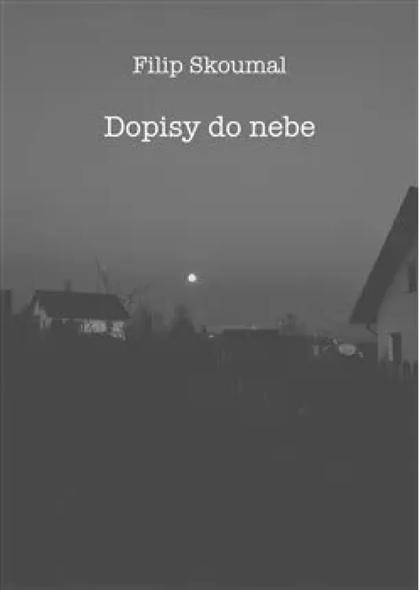 Filip Skoumal - Dopisy do nebe