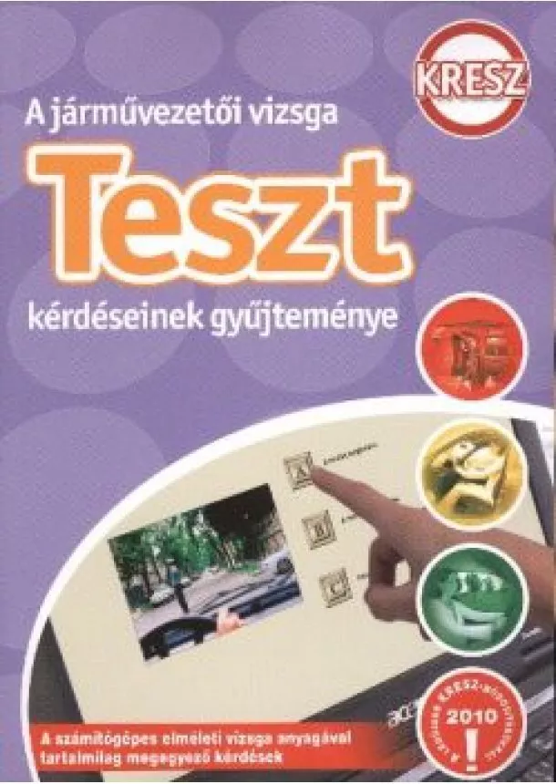 VÁLOGATÁS - A JÁRMŰVEZETŐI VIZSGA TESZT KÉRDÉSEINEK GYŰJTEMÉNYE 2010.