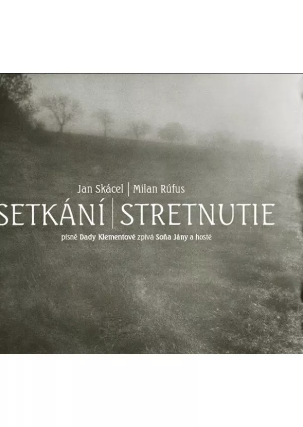 Milan Rúfus, Jan Skácel  - Setkání / Stretnutie + CD