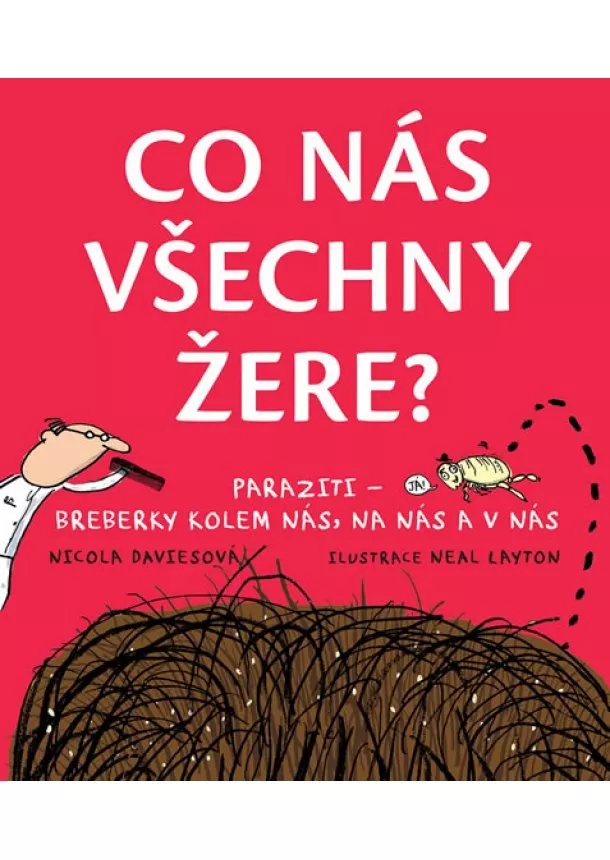 Nicola Davies - Co nás všechny žere? - Paraziti - breberky kolem nás, na nás a v nás