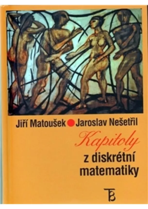 Jiří Matoušek, Jaroslav Nešetřil - Kapitoly z diskrétní matematiky