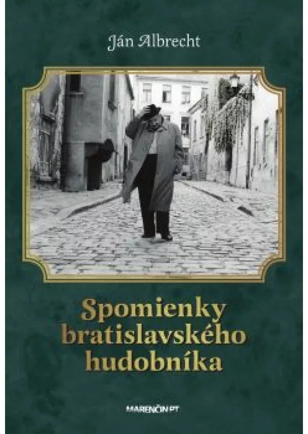 Ján Albrecht - Spomienky bratislavského hudobníka/ 2. vydanie