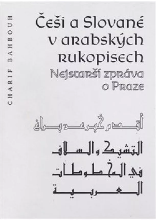 Charif Bahbouh - Češi a Slované v arabských rukopisech - Nejstarší zpráva o Praze