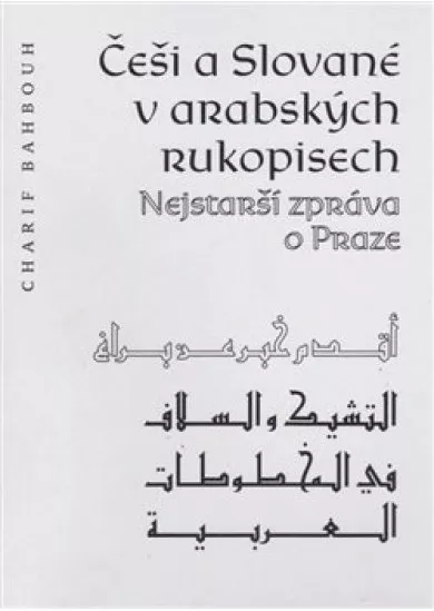 Češi a Slované v arabských rukopisech - Nejstarší zpráva o Praze