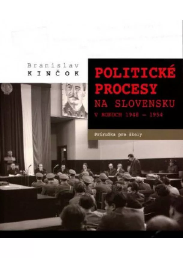 Branislav Kinčok - Politické procesy na Slovensku v rokoch 1948-1954