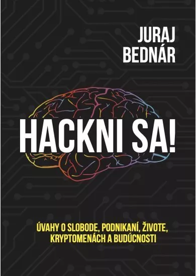 Hackni sa! - Úvahy o slobode, podnikaní, živote, kryptomenách a budúcnosti