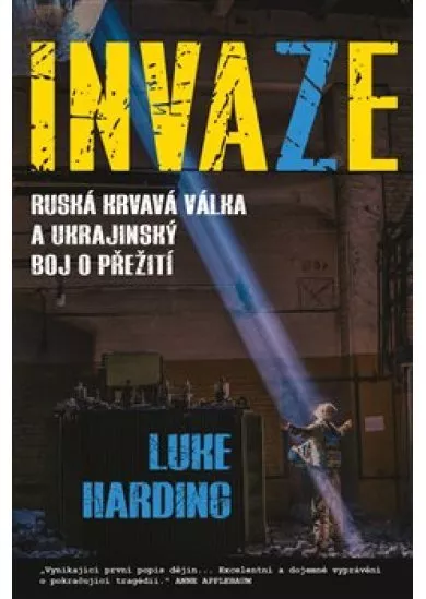 Invaze - Ruská krvavá válka a ukrajinský boj o přežití