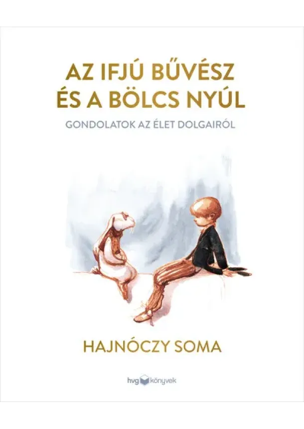 Hajnóczy Soma - Az ifjú Bűvész és a bölcs Nyúl