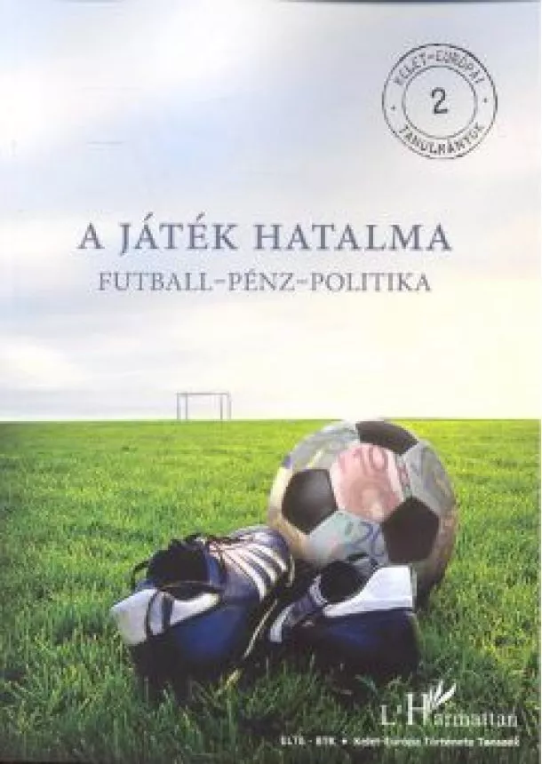 Mitrovits Miklós - A JÁTÉK HATALMA /FUTBALL-PÉNZ-POLITIKA