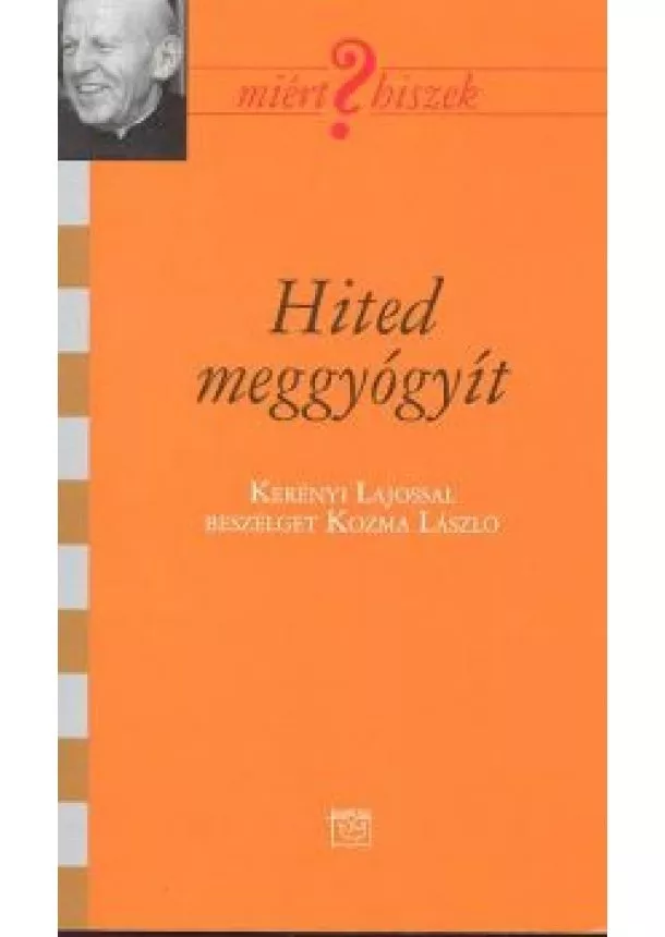 Kozma László - HITED MEGGYÓGYÍT /MIÉRT HISZEK?