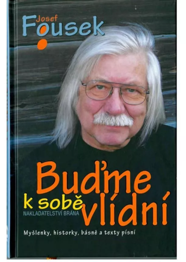 Josef Fousek - Buďme k sobě vlídní - 4.vydání