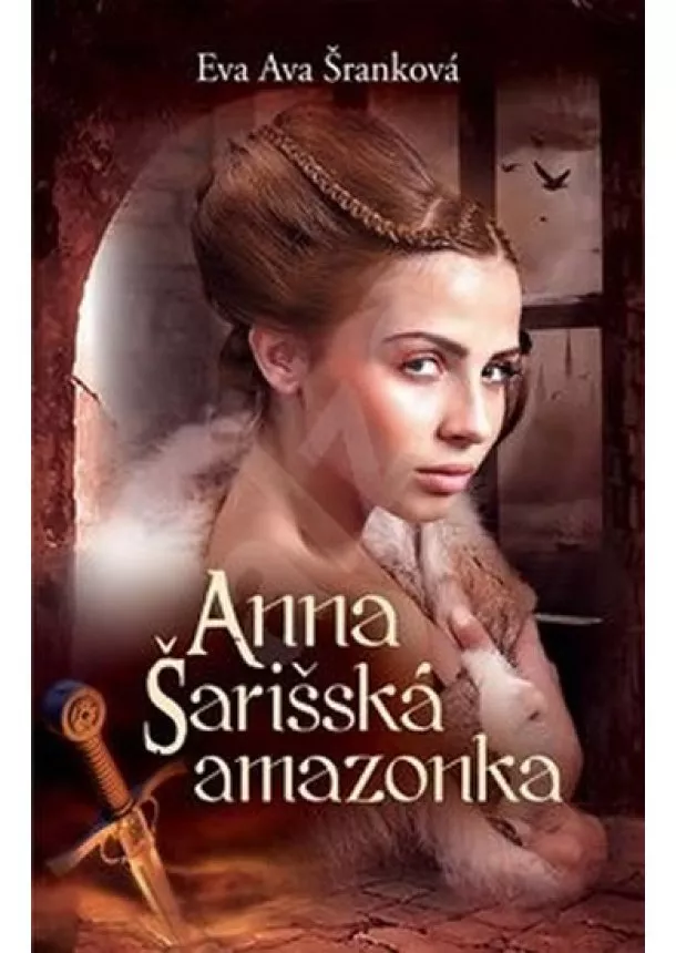 Eva Ava Šranková - Anna - Šarišská amazonka (slovensky)