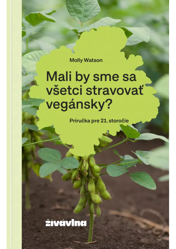 Molly Watson - Mali by sme sa všetci stravovať vegánsky?