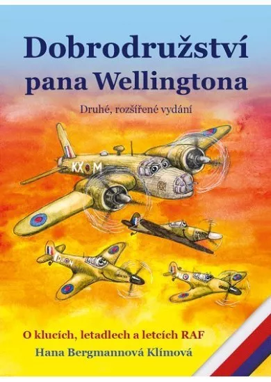 Dobrodružství pana Wellingtona (druhé, rozšířené vydání) - O klucích, letadlech a letcích RAF