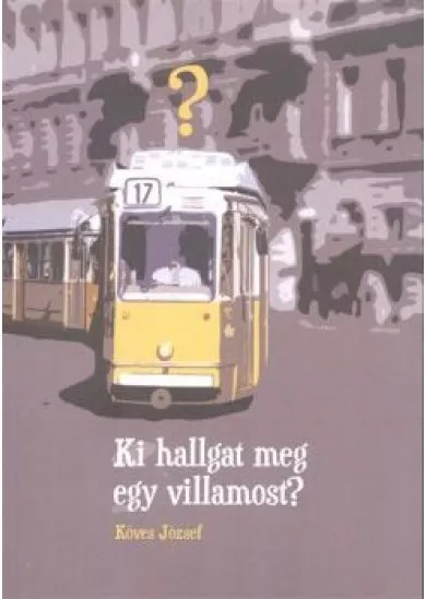 Ki hallgat meg egy villamost?