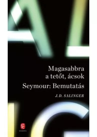 Magasabbra a tetőt, ácsok - Seymour: Bemutatás (új kiadás)