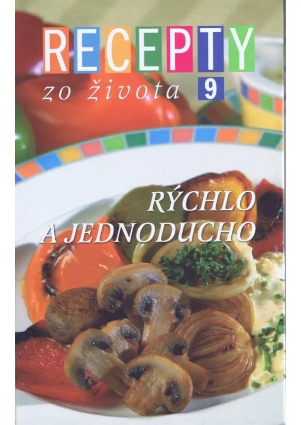 autor neuvedený - Recepty zo života 9 - Rýchlo a jednoducho