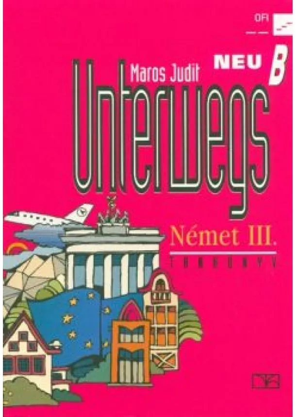 Maros Judit - Unterwegs Neu B tankönyv /Német III.