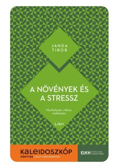 A növények és a stressz - Vészhelyzet, válasz, védekezés - Kaleidoszkóp Könyvek