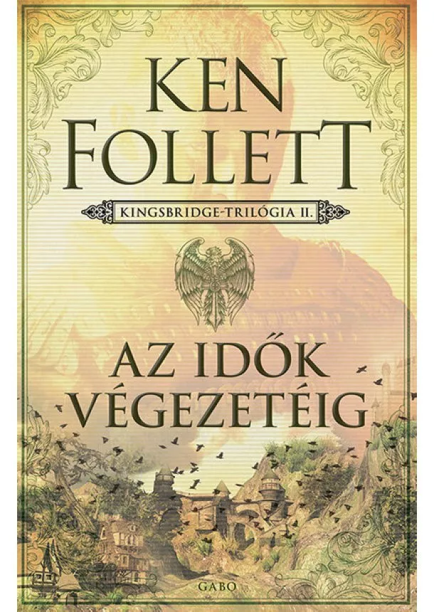 Ken Follett - Az idők végezetéig - Kingsbridge-sorozat II. (új kiadás)