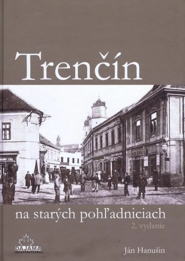 Ján Hanušin  - Trenčín na starých pohľadniciach - 2. vydanie