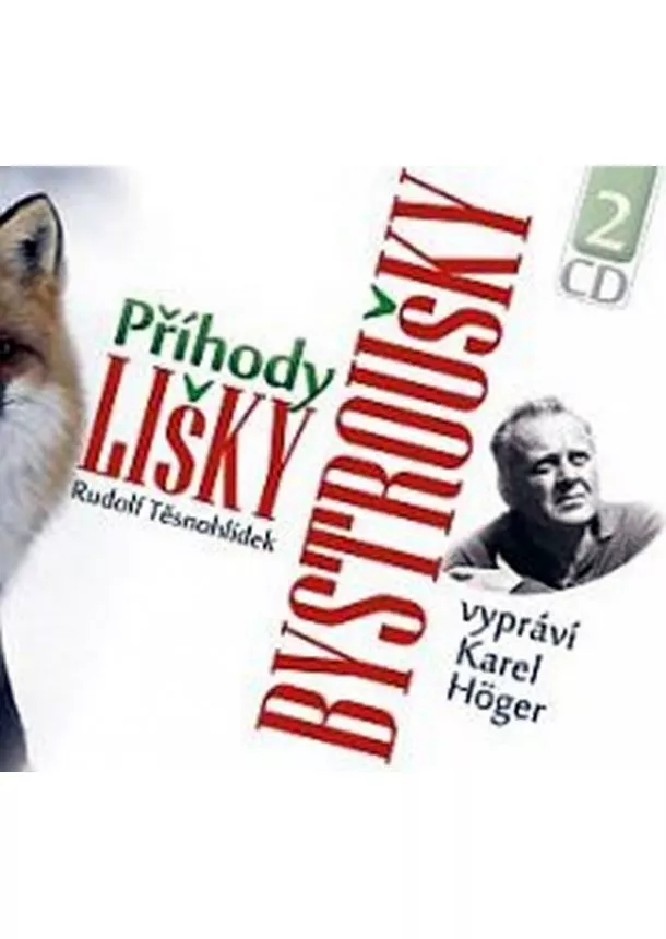 Rudolf Těsnohlídek - Příhody lišky Bystroušky - 2CD