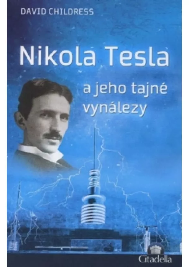 David Hatcher Childress - Nikola Tesla a jeho tajné vynálezy