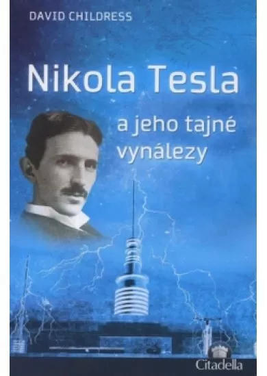 Nikola Tesla a jeho tajné vynálezy