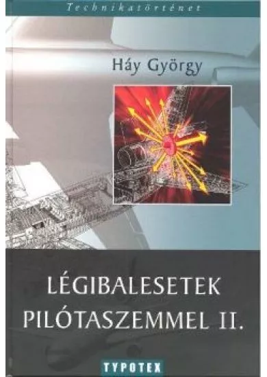 LÉGIBALESETEK PILÓTASZEMEL II. /TECHMIKATÖRTÉNET