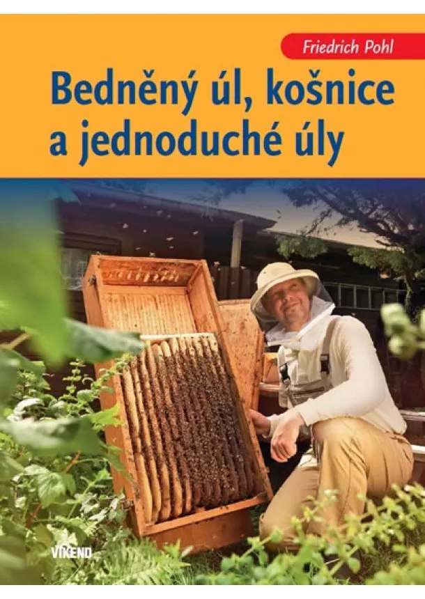 Friedrich Pohl - Bedněný úl, košnice a jednoduché úly