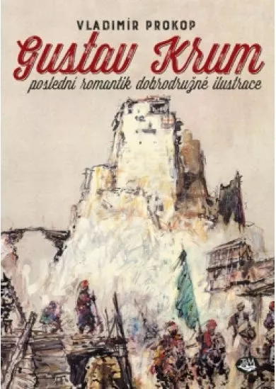 Gustav Krum poslední romantik dobrodružn