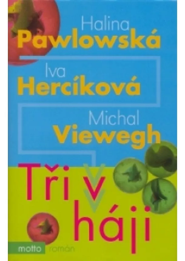 Halina Pawlowská, Iva Hercíková, Michal Viewegh - Tři v háji