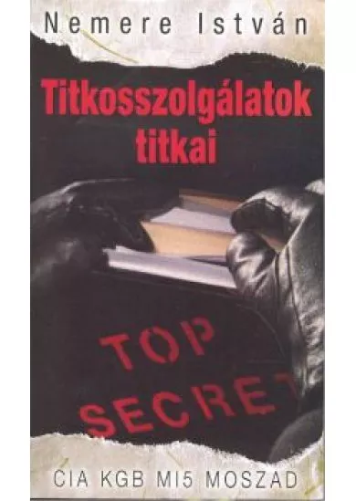 TITKOSSZOLGÁLATOK TITKAI