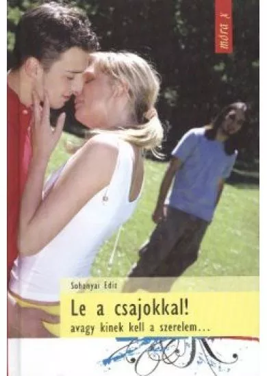 Le a csajokkal! avagy kinek kell a szerelem...