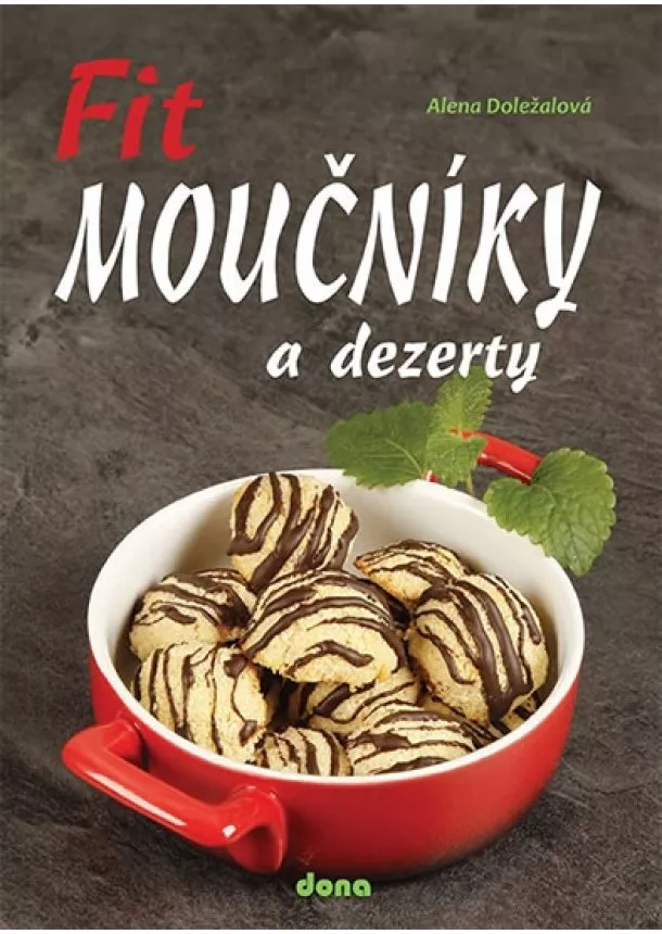 Alena Doležalová - Fit moučníky a dezerty