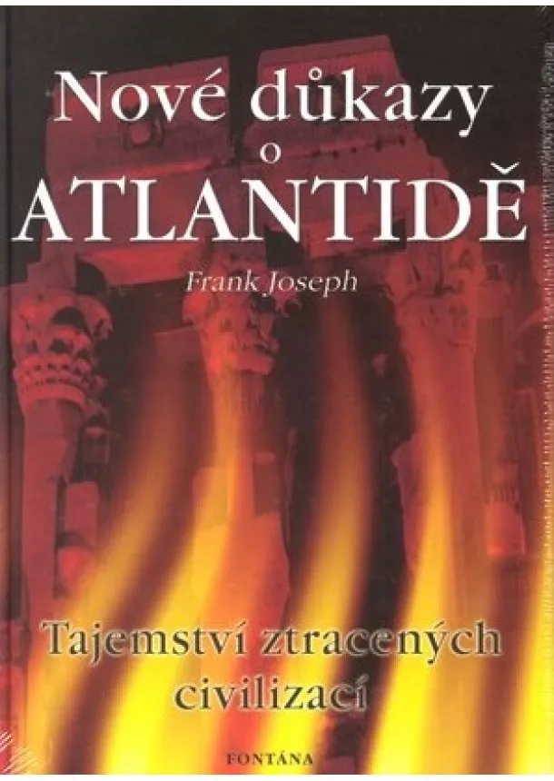 Frank Joseph - Nové důkazy o Atlantidě - tajemství ztracených civilizací