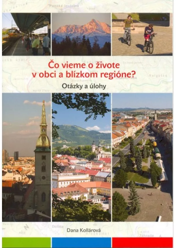 Dana Kollárová - Vlastiveda - Čo vieme o živote v obci a blízkom regióne? - Metodická príručka 3. a 4. ročník ZŠ