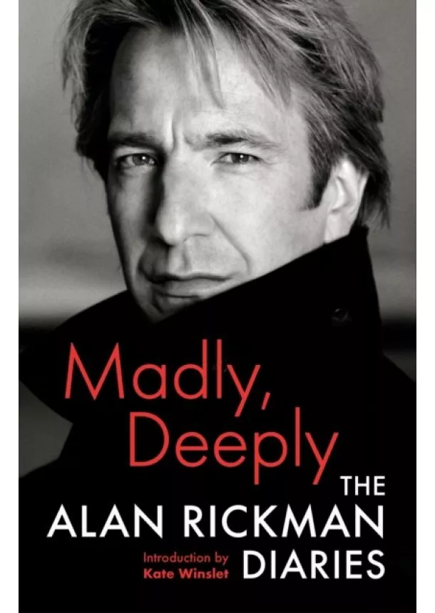 Alan Rickman - Madly, Deeply : The Alan Rickman Diaries