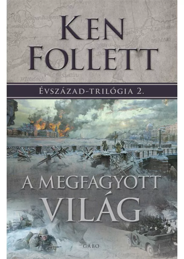 Ken Follett - A megfagyott világ - Évszázad–trilógia 2. (új kiadás)