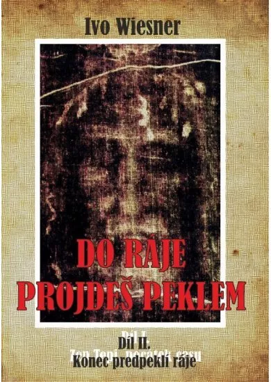 Do ráje projdeš peklem (Díl II.) - Konec předpeklí ráje