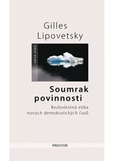 Soumrak povinnosti - Bezbolestná etika nových demokratiských časů - 2. vydání