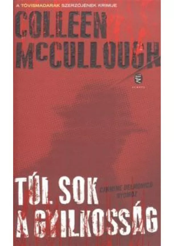 COLLEEN McCULLOUGH - TÚL SOK A GYILKOSSÁG