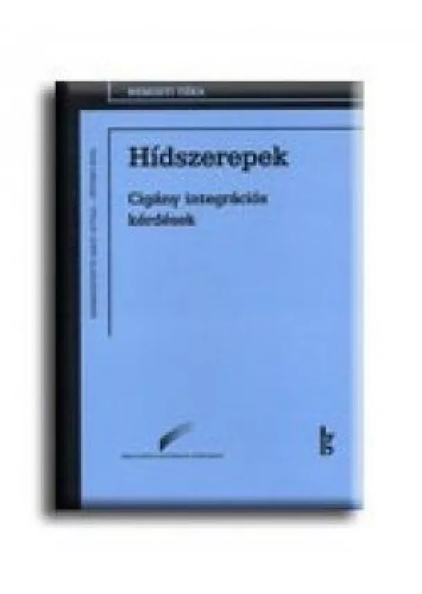 Nagy Attila, Péterfi Rita (szerk.) - Hídszerepek - Cigány integrációs kérdések